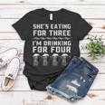 Shes Eating For Three Im Drinking For Four - Drinking Funny Designs Funny Gifts Women T-shirt Unique Gifts