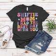 Swiftie Mom I Had The Best Day With You Funny Mothers Day Gifts For Mom Funny Gifts Women T-shirt Unique Gifts
