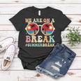 We Are On A Break Teacher Retro Groovy Summer Break Teachers Women T-shirt Funny Gifts