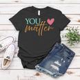 You Matter To The Person Behind Me 2 Sided Gift For Mens Gift For Women Women T-shirt Funny Gifts