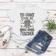 You Cannot Scare Me Im A Middle School Teacher Halloween Middle School Teacher Funny Gifts Women T-shirt Unique Gifts