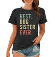 Best Dog Sister Ever Cool Funny Vintage Gifts For Sister Funny Gifts Women T-shirt