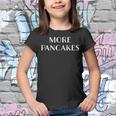 More Pancakes Funny Men Kids Boys Girls Children Youth T-shirt