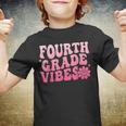 Fourth Grade Vibes - 4Th Grade 1St Day Of School Youth T-shirt