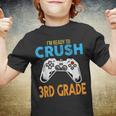 Im Ready To Crush 3Rd Grade Video Game Back To School 3Rd Grade Funny Gifts Youth T-shirt