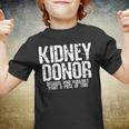 Kidney Donor Because Who Wouldnt Want A Piece Of This Youth T-shirt