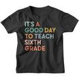 Its A Good Day To Teach Sixth Grade Team 1St Day Of School Youth T-shirt