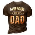 Awesome Like My Dad Sayings Funny Ideas For Fathers Day Gift For Women 3D Print Casual Tshirt Brown