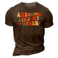 Awesome Like My Father Funny Fathers Day For Daughters Sons 3D Print Casual Tshirt Brown