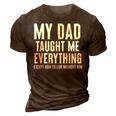 Dad Memorial For Son Daughter My Dad Taught Me Everything Gift For Women 3D Print Casual Tshirt Brown