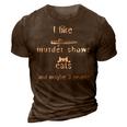 I Like Murder Shows Cats And Maybe 3 People Funny 3D Print Casual Tshirt Brown