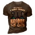 I Was Crazy Before The Cats Kitten Lover Funny Black 3D Print Casual Tshirt Brown