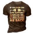 If Im Ever On Life Support Funny Sarcastic Nerd Dad Joke Gift For Women 3D Print Casual Tshirt Brown