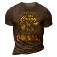 Lets Be Honest I Was Crazy Before Chihuahuas 3D Print Casual Tshirt Brown
