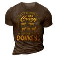 Lets Be Honest I Was Crazy Before Donkeys 3D Print Casual Tshirt Brown