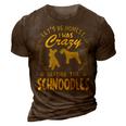 Lets Be Honest I Was Crazy Before Schnoodles 3D Print Casual Tshirt Brown