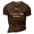 Middle School Math Teacher Of Course I Have Problems Math Funny Gifts 3D Print Casual Tshirt Brown