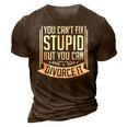 You Cant Fix Stupid But You Can Divorce It - Funny Gift It Gifts 3D Print Casual Tshirt Brown
