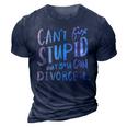 Cant Fix Stupid But You Can Divorce It - Funny Quote Humor Humor Gifts 3D Print Casual Tshirt Navy Blue