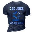 Dad Joke Loading Funny Fathers Day For Dad Dad Jokes 3D Print Casual Tshirt Navy Blue