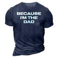 Dad Sayings Because Im The Dad Gift For Women 3D Print Casual Tshirt Navy Blue