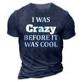 I Was Crazy Before It Was Cool IT Funny Gifts 3D Print Casual Tshirt Navy Blue