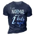 I Was Normal 2 Kids Ago Funny Mom Gifts For Mom Funny Gifts 3D Print Casual Tshirt Navy Blue