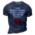 Murder Shows And Comfy Clothes I Like True Crime And Maybe 3 3D Print Casual Tshirt Navy Blue