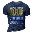 Super Proud Dad Of An Awesome 5Th Grade Graduate 2023 3D Print Casual Tshirt Navy Blue
