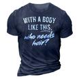 With A Body Like This Who Needs Hair Funny Bald Dad Bod Gift For Mens Gift For Women 3D Print Casual Tshirt Navy Blue