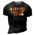 Awesome Like My Father Funny Fathers Day For Daughters Sons 3D Print Casual Tshirt Vintage Black