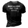 Dad Sayings Because Im The Dad Gift For Women 3D Print Casual Tshirt Vintage Black