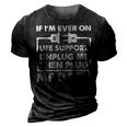 If Im Ever On Life Support Funny Sarcastic Nerd Dad Joke Gift For Women 3D Print Casual Tshirt Vintage Black