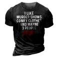 Murder Shows And Comfy Clothes I Like True Crime And Maybe 3 3D Print Casual Tshirt Vintage Black