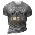 Armed And Dadly Funny Deadly Father Gifts For Fathers Day 3D Print Casual Tshirt Grey