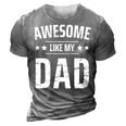 Awesome Like My Dad Sayings Funny Ideas For Fathers Day Gift For Women 3D Print Casual Tshirt Grey