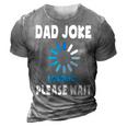 Dad Joke Loading Funny Fathers Day For Dad Dad Jokes 3D Print Casual Tshirt Grey
