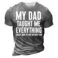 Dad Memorial For Son Daughter My Dad Taught Me Everything Gift For Women 3D Print Casual Tshirt Grey