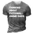 Fictional Anime Dads Funny Weeb Girl Fanfic Fanfiction Lover Gift For Women 3D Print Casual Tshirt Grey