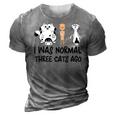 I Was Normal Three Cats Ago Cute Crazy Cat Lady Kitten 3D Print Casual Tshirt Grey