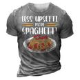 Less Upsetti Spaghetti Gift For Women 3D Print Casual Tshirt Grey