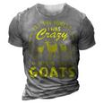 Lets Be Honest I Was Crazy Before Goats 3D Print Casual Tshirt Grey