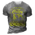 Lets Be Honest I Was Crazy Before Schnoodles 3D Print Casual Tshirt Grey