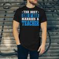 Best Kind Of Man Marries A Teacher Husband Of A Teacher Jersey T-Shirt