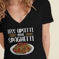 Less Upsetti Spaghetti Gift For Womens Gift For Women Women's Jersey Short Sleeve Deep V-Neck Tshirt