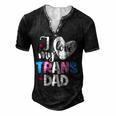 I Love My Trans Dad Proud Transgender Lgbtq Lgbt Family For Women Men's Henley T-Shirt Black