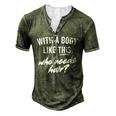 With A Body Like This Who Needs Hair Bald Dad Bod For Women Men's Henley T-Shirt Green