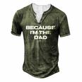 Dad Sayings Because Im The Dad For Women Men's Henley T-Shirt Green