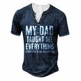 Dad Memorial For Son Daughter My Dad Taught Me Everything For Women Men's Henley T-Shirt Navy Blue