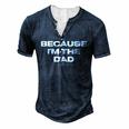 Dad Sayings Because Im The Dad For Women Men's Henley T-Shirt Navy Blue